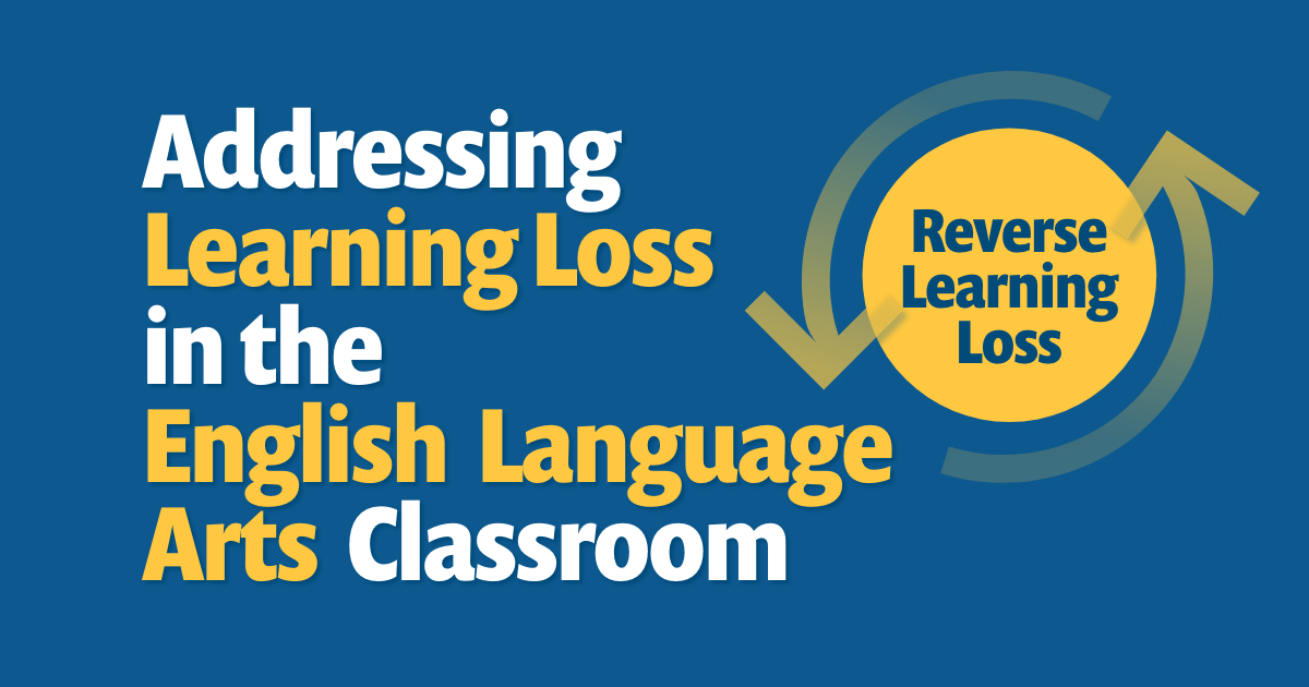 Addressing Learning Loss in the English Language Arts Classroom